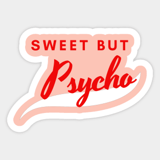 Sweet but Psycho Sticker